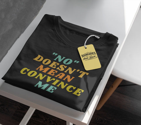 Doesn't Mean Convince Me Tee